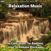 #01 Relaxation Music to Calm Down, for Bedtime, Yoga, to Release Blockages