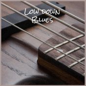 Low down Blues