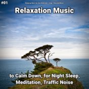 #01 Relaxation Music to Calm Down, for Night Sleep, Meditation, Traffic Noise