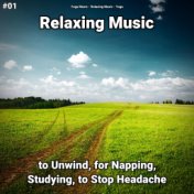 #01 Relaxing Music to Unwind, for Napping, Studying, to Stop Headache