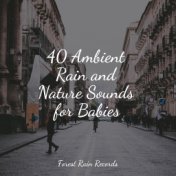 40 Ambient Rain and Nature Sounds for Babies