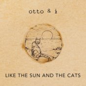 Like the Sun and the Cats