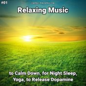 #01 Relaxing Music to Calm Down, for Night Sleep, Yoga, to Release Dopamine