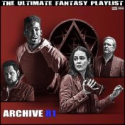 Archive 81 The Ultimate Fantasy Playlist