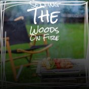 Setting The Woods On Fire