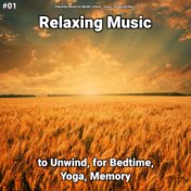 #01 Relaxing Music to Unwind, for Bedtime, Yoga, Memory