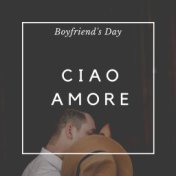 Ciao amore Boyfriend's Day