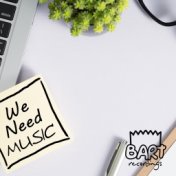 We Need Music