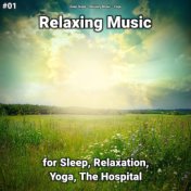 #01 Relaxing Music for Sleep, Relaxation, Yoga, The Hospital