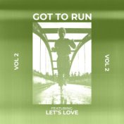 Got to Run! - Vol 2 - Featuring "Let's Love"