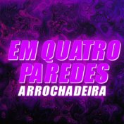 Em Quatro Paredes (ARROCHADEIRA REMIX)