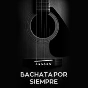 Bachata Por Siempre