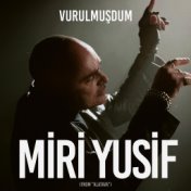 Vurulmuşdum (From "Alatava")