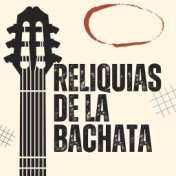 Reliquias de la Bachata