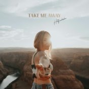 Take Me Away