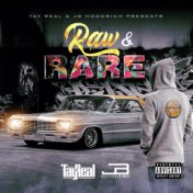 Tay Real & Jb Hoodrich Presents Raw & Rare