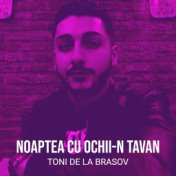 Noaptea Cu Ochii-n Tavan