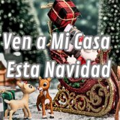 Ven a Mi Casa Esta Navidad