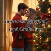 Juntos en Navidad / Qué Linda Eres