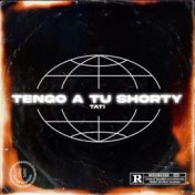 Tengo a Tu Shorty