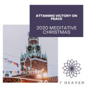 Attaining Victory On Peace - 2020 Meditative Christmas