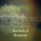 Blue Bells of Broadway