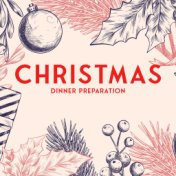 Christmas Dinner Preparation - Beautiful Instrumental Christmas Melodies