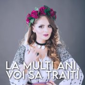 La Multi Ani, Voi Sa Traiti