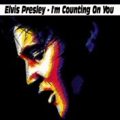 Elvis Presley - I'm Counting On You