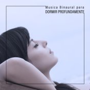 Musica Binaural para Dormir Profundamente