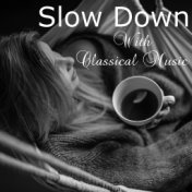 Slow Down With Classical Music