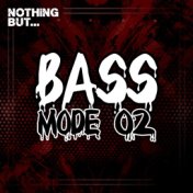 Nothing But... Bass Mode, Vol. 02