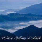 Achieve Stillness of Mind - Ambient New Age Music for Deep Meditation Session, Serenity and Balance, Reflections, Self-Care Ritu...