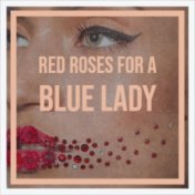 Red Roses for a Blue Lady