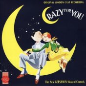 Crazy For You (Original London Cast Recording)