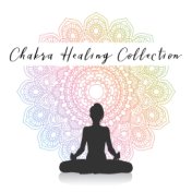 Chakra Healing Collection – Ambient New Age Music for  Healing Meditation Session, Reiki, Remedy for Pain