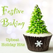 Festive Baking Upbeat Holiday Hits