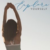 Explore Yourself - Meditate, Relax, Do Yoga and Get to Know Your Inner Self