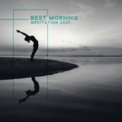 Best Morning Meditation 2021 (Connect Body, Mind & Soul, Mindfulness & Relaxation)