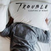 Trouble Sleeping at Night: Sleepy Music to Help Overcome Insomnia