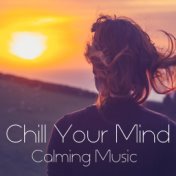 Chill Your Mind Calming Music