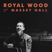 Royal Wood (Live at Massey Hall)