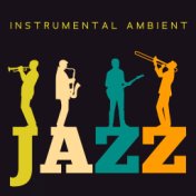 Instrumental Ambient Jazz – Night Music, Smooth Jazz, Chill Jazz Session