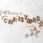 Blessing of Christmas Carols - Touching Christmas Melodies