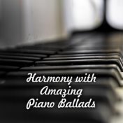 Harmony with Amazing Piano Ballads