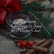 A Fireside Christmas: 25 Songs for Holiday Cheer