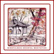 Mindfulness Oriental Meditation - Mesmerizing Melodies Straight from China and Japan That Will Diversify Your Daily Meditation R...