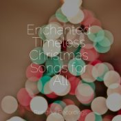 Enchanted Timeless Christmas Songs for All