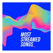 Most Streamed Songs (Biggest Tracks Ever)