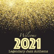Welcome 2021 Legendary Jazz Anthems